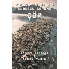 Kırılgan Dünyanın Küresel Sorunu Çöp - Eylem Beyazıt