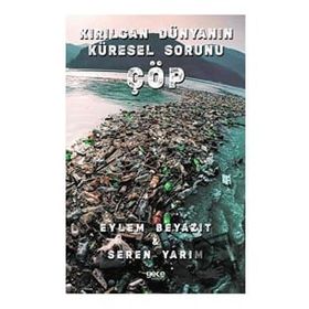 Kırılgan Dünyanın Küresel Sorunu Çöp - Eylem Beyazıt