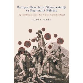 Kırılgan Hayatların Güvencesizliği ve Kayıtsızlık Kültürü - Kadir Şahin
