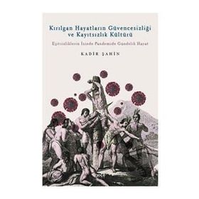 Kırılgan Hayatların Güvencesizliği ve Kayıtsızlık Kültürü - Kadir Şahin