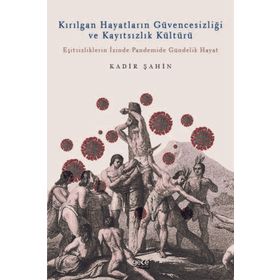 Kırılgan Hayatların Güvencesizliği ve Kayıtsızlık Kültürü - Kadir Şahin