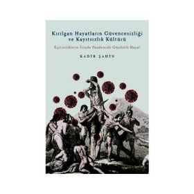 Kırılgan Hayatların Güvencesizliği ve Kayıtsızlık Kültürü - Kadir Şahin