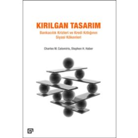 Kırılgan Tasarım - Charles W. Calomiris Stephen H. Haber