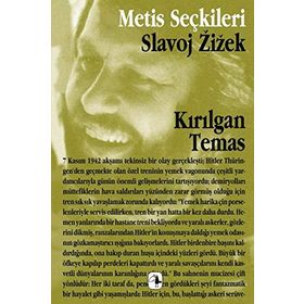 KIRILGAN TEMAS SLAVOJ ZIZEK´TEN SEÇME YAZILAR - SLAVOJ ZIZEK