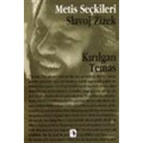 KIRILGAN TEMAS SLAVOJ ZIZEK´TEN SEÇME YAZILAR - SLAVOJ ZIZEK