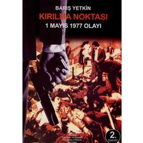 Kırılma Noktası 1 Mayıs 1977 Olayı - Barış Yetkin
