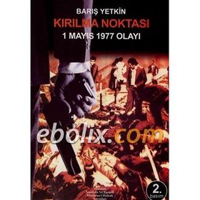 Kırılma Noktası 1 Mayıs 1977 Olayı - Barış Yetkin