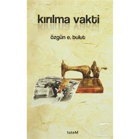 KIRILMA VAKTI - ÖZGÜN E. BULUT