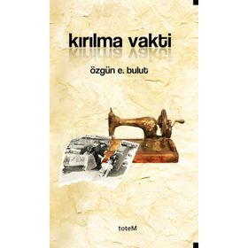 KIRILMA VAKTI - ÖZGÜN E. BULUT