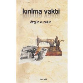 KIRILMA VAKTI - ÖZGÜN E. BULUT