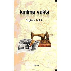 KIRILMA VAKTI - ÖZGÜN E. BULUT