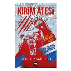 Kırım Ateşi Bir İşgalin Anatomisi - Gönül Şamilkızı