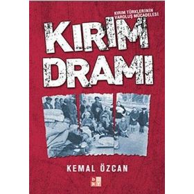 KIRIM DRAMI KIRIM TÜRKLERİNİN VAROLUŞ MÜCADELESİ - KEMAL ÖZCAN