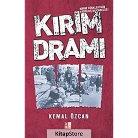 KIRIM DRAMI KIRIM TÜRKLERİNİN VAROLUŞ MÜCADELESİ - KEMAL ÖZCAN