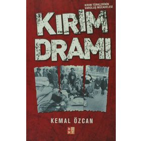KIRIM DRAMI KIRIM TÜRKLERİNİN VAROLUŞ MÜCADELESİ - KEMAL ÖZCAN