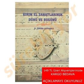 Kırım El Sanatlarının Dünü ve Bugünü - H. Feriha Akpınarlı
