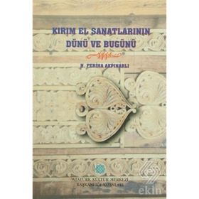 Kırım El Sanatlarının Dünü ve Bugünü - H. Feriha Akpınarlı