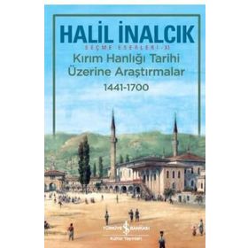 Kırım Hanlığı Tarihi Üzerine Araştırmalar 1441 - 1700 - Halil İnalcık