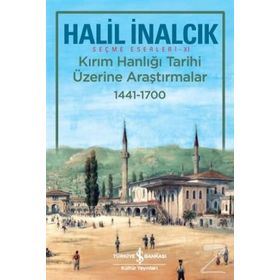 Kırım Hanlığı Tarihi Üzerine Araştırmalar 1441 - 1700 - Halil İnalcık
