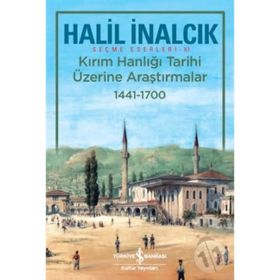 Kırım Hanlığı Tarihi Üzerine Araştırmalar 1441 - 1700 - Halil İnalcık