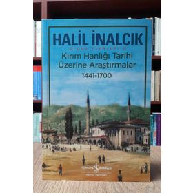 Kırım Hanlığı Tarihi Üzerine Araştırmalar 1441 - 1700 - Halil İnalcık