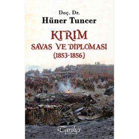 Kırım - Savaş ve Diplomasi 1853-1856 - Hüner Tuncer