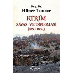 Kırım - Savaş ve Diplomasi 1853-1856 - Hüner Tuncer
