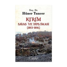 Kırım - Savaş ve Diplomasi 1853-1856 - Hüner Tuncer