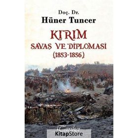 Kırım - Savaş ve Diplomasi 1853-1856 - Hüner Tuncer