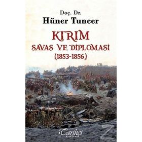 Kırım - Savaş ve Diplomasi 1853-1856 - Hüner Tuncer
