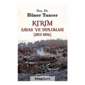 Kırım - Savaş ve Diplomasi 1853-1856 - Hüner Tuncer