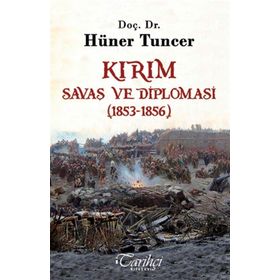 Kırım - Savaş ve Diplomasi 1853-1856 - Hüner Tuncer