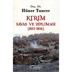 Kırım - Savaş ve Diplomasi 1853-1856 - Hüner Tuncer