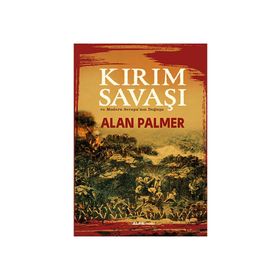 Kırım Savaşı ve Modern Avrupa'nın Doğuşu / Alan Palmer / Alfa Yayınlar ı