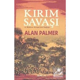 Kırım Savaşı ve Modern Avrupa'nın Doğuşu / Alan Palmer / Alfa Yayınlar ı