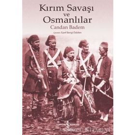 Kırım Savaşı ve Osmanlılar - Candan Badem