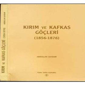 Kırım ve Kafkas Göçleri (1856- 1876) - Abdullah Saydam