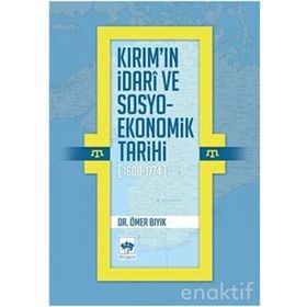 Kırım’ın İdari ve Sosyo-Ekonomik Tarihi (1600 - 1774) - Ömer Bıyık