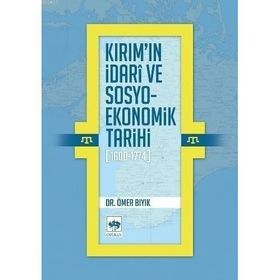 Kırım’ın İdari ve Sosyo-Ekonomik Tarihi (1600 - 1774) - Ömer Bıyık