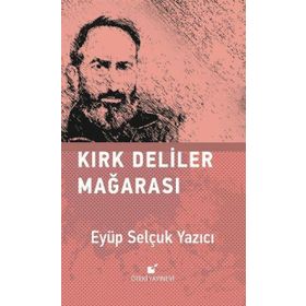 Kırk Deliler Mağarası - Eyüp Selçuk Yazıcı