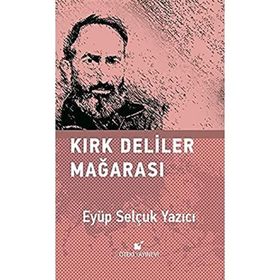 Kırk Deliler Mağarası - Eyüp Selçuk Yazıcı