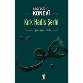 KIRK HADIS ŞERHİ - SADREDDIN KONEVI;ALI PEKCAN