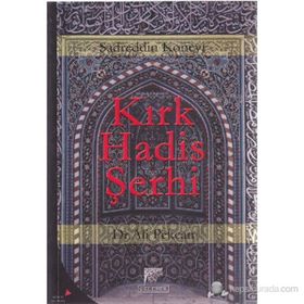 KIRK HADIS ŞERHİ - SADREDDIN KONEVI;ALI PEKCAN