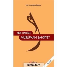 KIRK HADISLE MÜSLÜMAN ŞAHSIYET - AHMET AĞIRAKÇA
