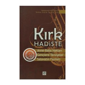 KIRK HADISTE ANNE-BABA HAKLARI-GENÇLERE TAVSIYELER-SALAVATIN FAZILETI - MUHAMMED ABDURRAHIM