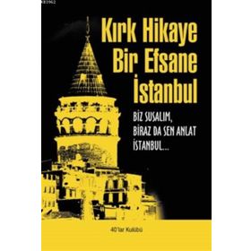 Kırk Hikaye Bir Efsane İstanbul - kollektif