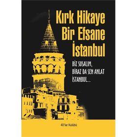 Kırk Hikaye Bir Efsane İstanbul - kollektif