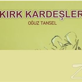 KIRK KARDEŞLER - OĞUZ TANSEL