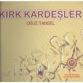 KIRK KARDEŞLER - OĞUZ TANSEL