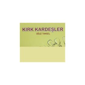 KIRK KARDEŞLER - OĞUZ TANSEL